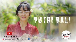 PUTRI BALI - SEMAYA KOPLO  (OFFICIAL MUSIC VIDEO )