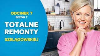 TOTALNE REMONTY SZELĄGOWSKIEJ S07E07