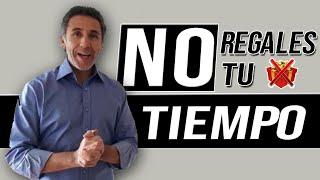 NO REGALES TU TIEMPO | Javier Medina | Emprendedor 24/7