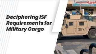 Deciphering ISF Requirements for Military Cargo