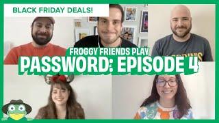 Froggy Friends Play Password: Episode 4 | Black Friday Deals!