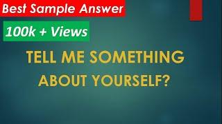 Tell Me Something About Yourself? | Introduce Yourself? | Interview Questions 