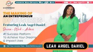 Leah Angel Daniel | Making Of An Entrepreneur DocuSeries - Season 3 | Che Brown - Executive Producer