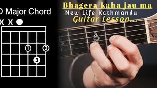 Bhagera kaha jau ma || New Life || Guitar lessons