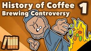 History of Coffee - Brewing Controversy - World History - Extra History - Part 1