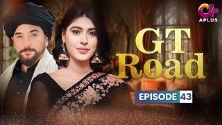 GT Road - Episode 43 | Aplus | Inayat, Sonia Mishal, Kashif, Memoona | Pakistani Drama | CC1O