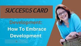 SUCCES CARD! Development: How To Embrace Development | Rhonda Bowen