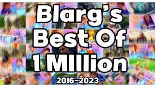 Blarg's Best Of 1 Millions Subscribers (2016-2023)