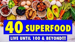 Eat These 40 SUPERFOOD To Live Until 100 Years Old & Beyond!!! 