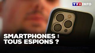 Enquête - Smartphones : tous espions ?｜TF1 INFO