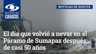 El día que volvió a nevar en el Páramo de Sumapaz después de casi 50 años