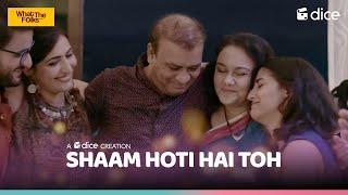 Dice Media | What The Folks | Shaam Hoti Hai Toh | Music Video