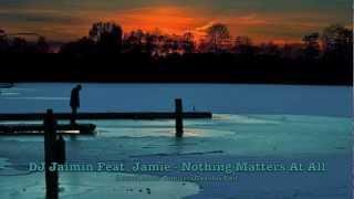 DJ Jaimin Feat. Jamie - Nothing Matters At All (HouseHolder Dimitris Gavalas Edit).mov