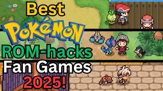 The Best Pokemon ROM-hacks and Fan Games to play in 2025!