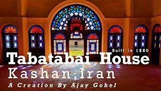 Tabatabai House In Kashan Iran | Historic House | A Film By Ajay Gohel | Persian Culture