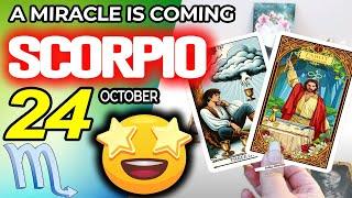 Scorpio ️A MIRACLE IS COMING horoscope for today OCTOBER 24 2024 ️ #scorpio tarot OCTOBER 24