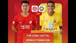 TRỰC TIẾP THỂ CÔNG VIETTEL - ĐÔNG Á THANH HÓA | Bình luận trước trận V.League 2024/25