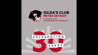 Gilda's Club Metro Detroit - Celebrating 30 Years