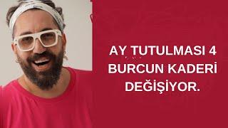 AY TUTULMASI 4 BURCUN KADERİ DEĞİŞİYOR.