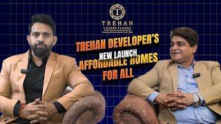 Affordable Luxury Trehan Developers' Big Announcement