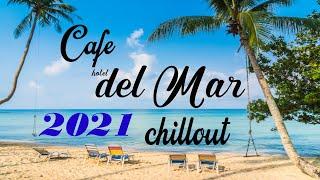 Chillout CAFE - Hotel del Mar 2021 chill out lounge music mix