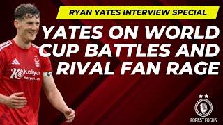 RYAN YATES ON WORLD CUP WINNERS BATTLES, CRYSTAL PALACE GAME NOISE AND NOTTINGHAM FOREST MOMENTS