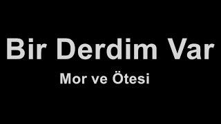 Mor ve Ötesi - Bir Derdim Var (karaoke)