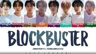 ENHYPEN - 'BLOCKBUSTER' [Feat YEONJUN of TXT] Lyrics [Color Coded_Han_Rom_Eng]