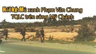 HỒI KÝ MŨ XANH PHẠM VĂN CHUNG | Hồi Ký Miền Nam VN