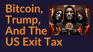 Bitcoin, Trump, and the US Exit Tax