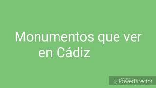 6 MONUMENTOS * MAS IMPORTANTES QUE HAY QUE VISITAR EN CÁDIZ