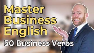 Business English Made Easy! Improve English Fluency | 50 Business English Verbs