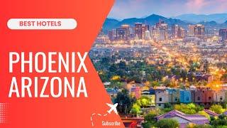 TOP 10 BEST HOTESL IN PHOENIX ARIZONA 2024