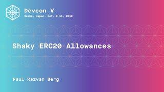 Shaky ERC20 Allowances by Paul Razvan Berg (Devcon5)