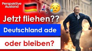 Flucht aus Deutschland?? Jetzt oder nie auswandern??