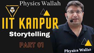 IIT KANPUR story part 01 #pwwithhighpower #physicswallah #pw #PW #ashishaggarwal #pwop #01