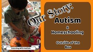When Homeschooling with Autism Goes Right: Homeschooling Outside The Box