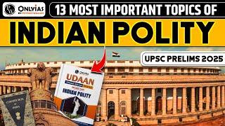 13 Most Important Topics of Indian Polity | UPSC Prelims 2025 | PW OnlyIAS