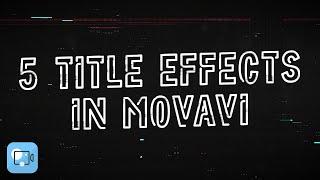 5 Simple Title Effects In 2 Minutes! - How to add and animate text in Movavi Video Editor?