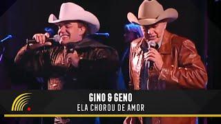 Gino & Geno - Ela Chorou De Amor (Ao Vivo)