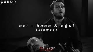 acı - baba & oğul (slowed)