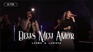 Deus Meu Amor AO VIVO | Lanna & Larissa | Clipe Oficial