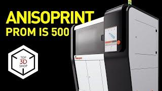 Anisoprint ProM IS 500 Overview: The Biggest Industrial Continuous Fiber 3D Printer