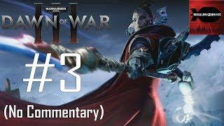 Warhammer 40K: Dawn of War 3: Campaign Playthrough Part 3 (Beware False Profits, No Commentary)