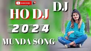 NEW HO MUNDA DJ SONG 2024 DJ SONG DJ BIRSA BABU BHARDIHA 2024