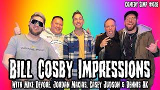 COMEDY SIMP PODCAST #028 - Bill Cosby Impressions w/ Mike, Jordan, Casey, & Dennis AK