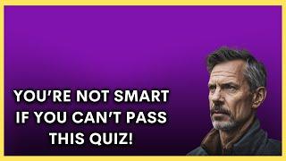 Tough Trivia Quiz - You Are Very Intelligent If You Can Beat This Quiz!