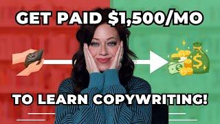 How to GET PAID $1,500/mo to LEARN COPYWRITING!