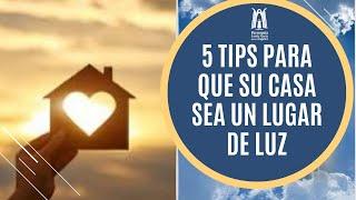 5 Tips para que su casa sea un lugar de luz  - Parroquia Santa María de los Ángeles