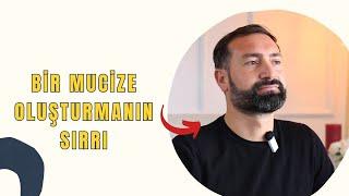 Bir Mucize Oluşturmanın Sırrı